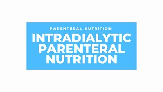 Intro to Intradialytic Parenteral Nutrition IDPN [upl. by Anehsak589]