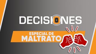 Especial de maltrato  Decisiones [upl. by Naghem]