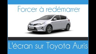 Comment forcer à redémarrer lécran dune Toyota Auris bug ou planté [upl. by Eillo]