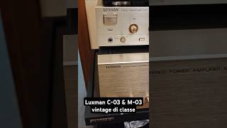 Luxman C03 amp M03 pre e finale ancora attuali [upl. by Esir]