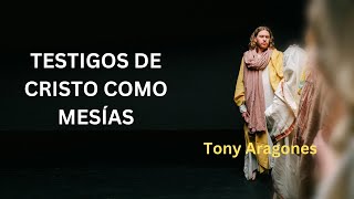 TESTIGOS DE CRISTO COMO MESÍAS  Tony Aragones [upl. by Sanburn]