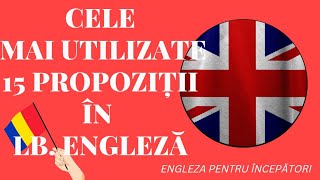 🇬🇧 15 CELE MAI FOLOSITE PROPOZIȚII ÎN LIMBA ENGLEZĂ CURS ENGLEZA learnenglish ÎnvataEngleza [upl. by Hieronymus]