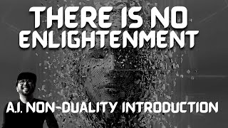 There is no enlightenment AI Nonduality Introduction   nonduality [upl. by Ahsiet]