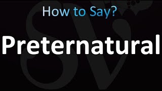 How to Pronounce Preternatural correctly [upl. by Nahsor261]