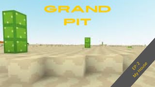 Grand Pit EP2 My House [upl. by Nitsud]