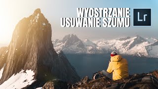 Jak WYOSTRZAĆ zdjęcie i USUWAĆ SZUM w LIGHTROOM  Poradnik edycji zdjęć [upl. by Lot]