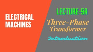 Electrical Machines  Lecture  5A  ThreePhase Transformer  Construction Advantages amp Limitation [upl. by Jochbed934]