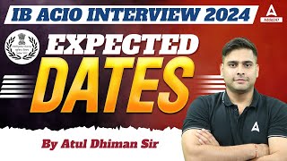 IB ACIO INTERVIEW 2024  EXPECTED DATES  IB ACIO INTERVIEW PREPARATION  BY ATUL SIR [upl. by Ydnor591]