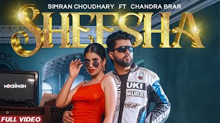 SHEESHA Official Video Simran Choudhary FT Chandra Brar x MixSingh  New Punjabi Songs 2024 [upl. by Datha725]