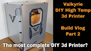 Valkyrie DIY High Temp 3D Printer  Build vlog  Part 2 [upl. by Seditsira]