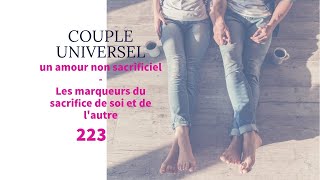 COUPLE UNIVERSEL  223  Un amour non sacrificiel  Les marqueurs du sacrifice de soi et de lautre [upl. by Roberson]