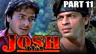 Josh 2000 Movie  PART 11 of 12  Shahrukh Khan Aishwarya Rai Chandrachur Singh Priya Gill [upl. by Guzel]