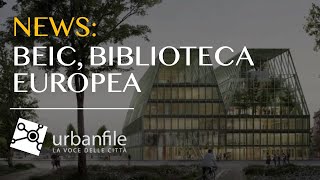 BEIC La nuova Biblioteca Centrale di Milano  La realizzeranno [upl. by Ludwigg]