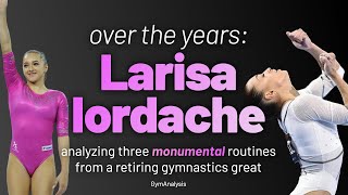 Scoring THREE iconic floor routines across Larisa Iordaches legendary career D and E Scores [upl. by Gow941]