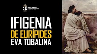 quotIfigeniaquot de Eurípides joya de la Tragedia Griega por Eva Tobalina [upl. by Letsirhc]