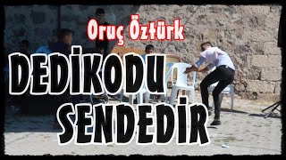 Oruç Öztürk Tolga Canata  Dedikodu Sendedir Ara Bozmak Sendedir Poyraz Kameraᴴᴰ [upl. by Bela]