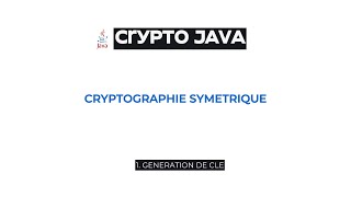 1 Crypto JAVA  Cryptographie Symétrique  Introduction et Génération de clé [upl. by Marquardt]