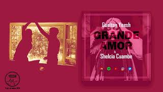 Guelton Yeesh  Grande Amor ft Shelcia Cuambe [upl. by Yahs]