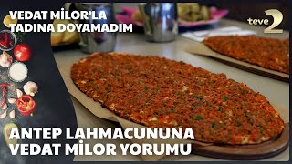 Antep Lahmacununa Vedat Milor Yorumu  Vedat Milorla Tadına Doyamadım [upl. by Ennire]