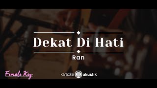 Dekat Di Hati – RAN KARAOKE AKUSTIK  FEMALE KEY [upl. by Raffaello]