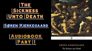 The Sickness Unto Death  Audiobook Part 1  Søren Kierkegaard [upl. by Nosyla600]