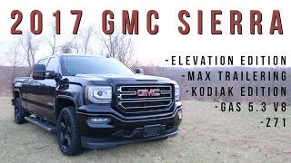 Review 2017 GMC Sierra SLT 1500 53 V8  Z71  Elevation Edition  Trailer Package  Kodiak Edition [upl. by Naginnarb909]