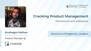 Cracking Product Management  The Knowns and Unknowns with Kushagra Mohan PM  CasaOne 🧨 [upl. by Stockwell859]