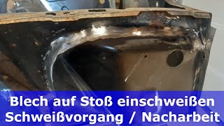 Karosseriearbeiten Teil 5  2  Blech stumpf einschweißen  Schweißvorgang und Nachbearbeitung [upl. by Shanleigh]