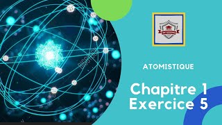 Atomistique s1 SMPC  Exercice 5 chapitre 1  canstituants de la matiere [upl. by Cerelly]