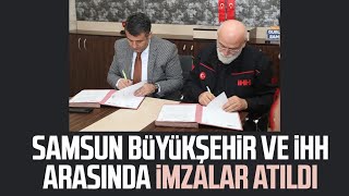 Samsun Büyükşehir ve İHH arasında imzalar atıldı [upl. by Stempson704]