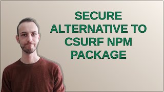 Security Secure alternative to csurf npm package [upl. by Hayashi953]