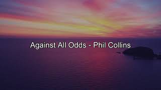 AGAINST ALL ODDS  PHIL COLLINS LYRICS [upl. by Gasser]