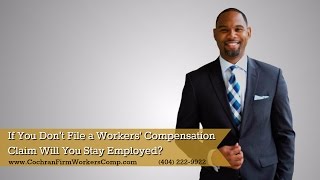 Georgia Workers Comp Lawyer If You Dont File a Workers Compensation Claim Will You Stay Employed [upl. by Ayotyal]