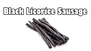 Black Licorice Sausage [upl. by Orian68]