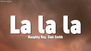 Naughty Boy Sam Smith  La la la Lyrics [upl. by Atiuqad]