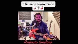 Antonio LondinoE Fimmine Senza Minne [upl. by Riha]