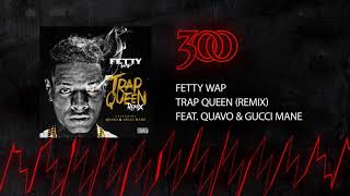 Fetty Wap  Trap Queen Remix  ft Quavo amp Gucci Mane  300 Ent Official Audio [upl. by Lyons983]