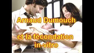 Arnault Dumouch et la fécondation in vitro [upl. by Nneb532]