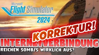 MSFS 2024 ★ Reicht eine 50Mbits DSLKabel LEITUNG aus ★ KORREKTUR VIDEO 🚀 Quiq [upl. by Ahsinak]