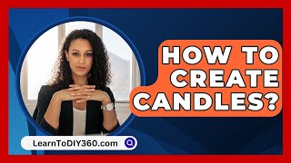 How To Create Candles  LearnToDIY360com [upl. by Arundell]