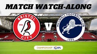 BRISTOL CITY vs MILLWALL  Match Watch Along [upl. by Sheff]