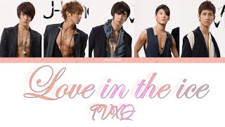 TVXQ 동방신기  Love in the ice JP Lyrics Color Coded JPRomEng [upl. by Nagah]