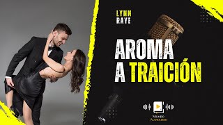 AUDIOLIBRO en español completo AROMA DE TRAICIÓN novela romántica [upl. by Nniuqal]