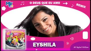 Eyshila  O Deus Que Eu Amo remix  CD Os Arrebatados Remix 4 [upl. by Guyer331]