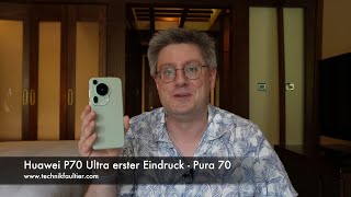 Huawei P70 Ultra erster Eindruck  Pura 70 [upl. by Ocin]