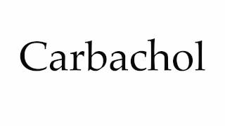 How to Pronounce Carbachol [upl. by Deacon900]