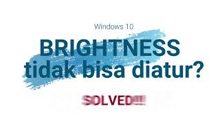 SOLVED BRIGHTNESS Laptop Tidak Bisa Diatur  Windows 10 [upl. by Tohcnarf]