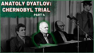 Chernobyl trial  Anatoly Dyatlov history Part 4  Chernobyl Stories [upl. by Notnroht280]