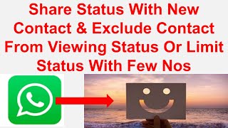 Share Status With New Contact amp Exclude Contact From Viewing Status Or Limit Status With Few Nos [upl. by Irtimd]