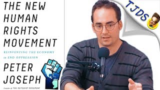 What Is The New Human Rights Movement wPeter Joseph pt 1 [upl. by Bonns960]